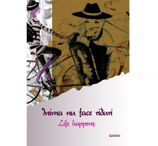 Inima nu face riduri - Life happens (SIONO Editura)