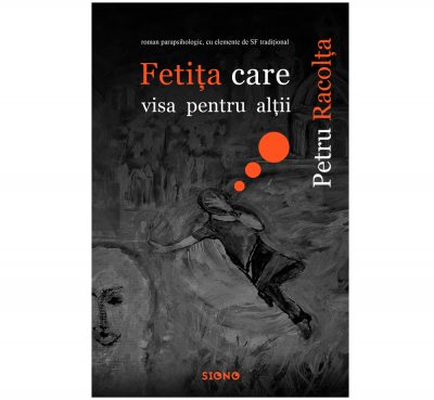 Fetița care visa pentru alții - Petru Racolța (SIONO Editura)