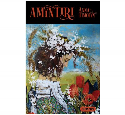 Anna Timotin - Amintiri (SIONO Editura)