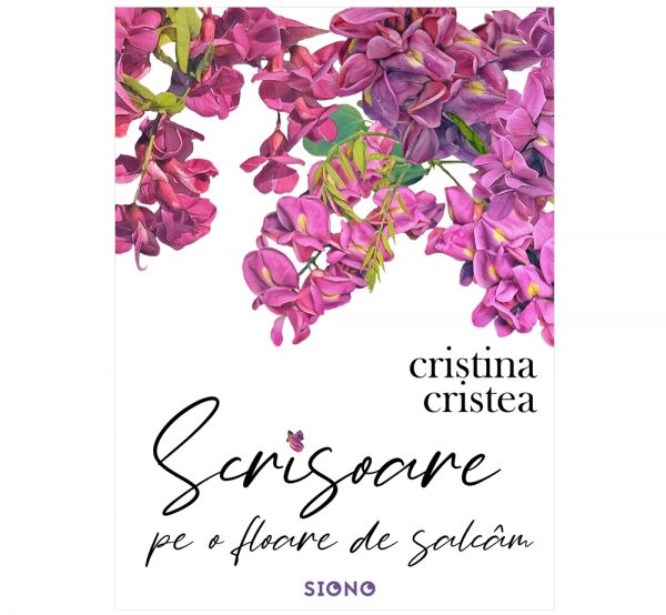 Scrisoare pe o floare de salcâm - Cristina Cristea (SIONO Editura)