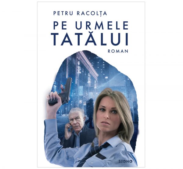 Pe urmele tatălui - Petru Racolța (SIONO Editura)