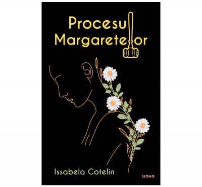 Procesul Margaretelor - Issabela Cotelin (SIONO Editura)