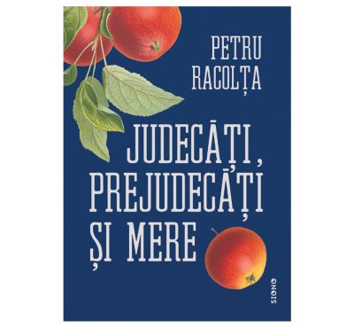 Judecăți, prejudecăți și mere - Petru Racolța (SIONO Editura)