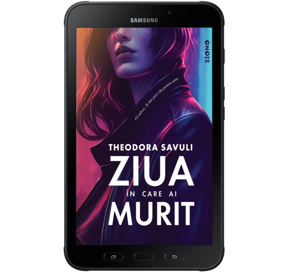 Ziua în care ai murit - Theodora Savuli (SIONO Editura)