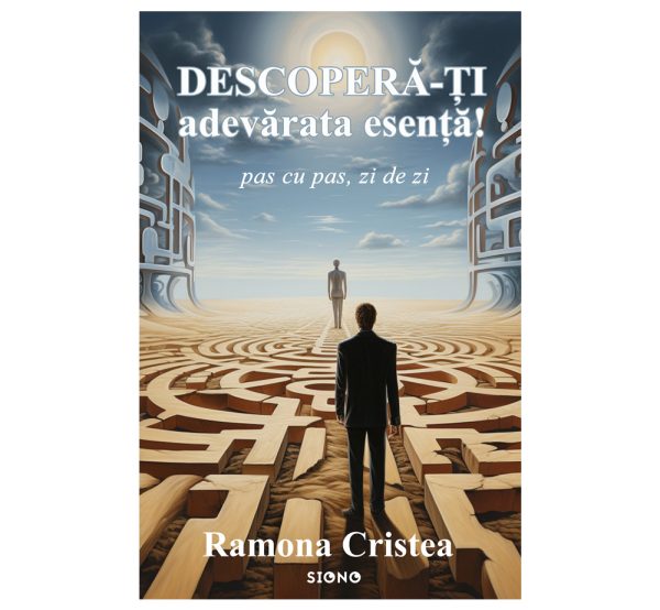 Descoperă-ți adevărata esență! - Ramona Cristea (SIONO Editura)