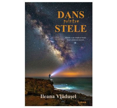 Dans printre stele - Ileana Vlădușel (SIONO Editura)