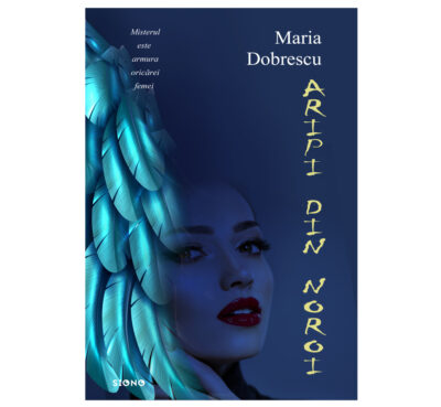 Aripi din noroi - Maria Dobrescu (SIONO Editura)