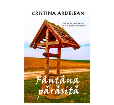 Fântâna părăsită - Cristina Ardelean (SIONO Editura)