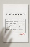 Tristețe din motive politice - Gabriel Dinu (SIONO Editura)