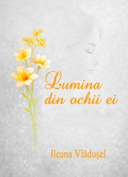 Lumina din ochii ei - Ileana Vlădușel