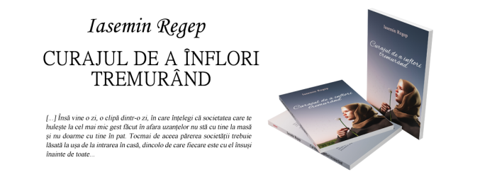 Curajul de a înflori tremurând - Iasemin Regep (SIONO Editura)